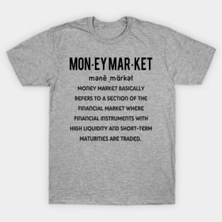 Money market defined T-Shirt